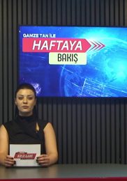 Gamze Tan İle Haftaya Bakış