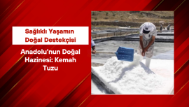 Anadolu’nun Doğal Hazinesi: Kemah Tuzu