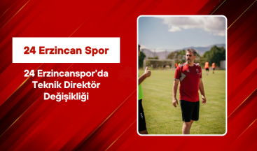 24 Erzincanspor’da Teknik Direktör Değişikliği