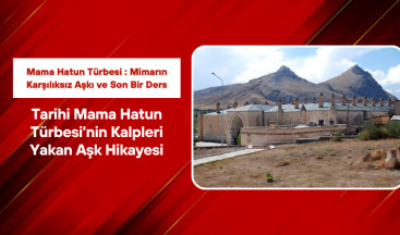 Tarihi Mama Hatun Türbesi’nin Kalpleri Yakan Aşk Hikayesi