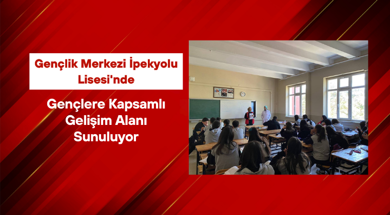 Gençlik Merkezi İpekyolu Lisesi’nde