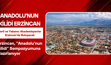 Erzincan, “Anadolu’nun Kilidi” Sempozyumuna Hazırlanıyor