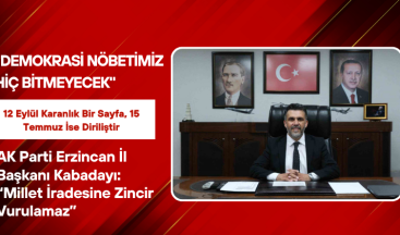 AK Parti Erzincan İl Başkanı Kabadayı: “Millet İradesine Zincir Vurulamaz”