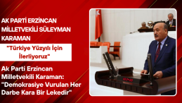 Ak Parti Erzincan Milletvekili Karaman: “Demokrasiye Vurulan Her Darbe Kara Bir Lekedir”