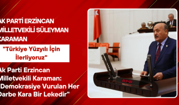 Ak Parti Erzincan Milletvekili Karaman: “Demokrasiye Vurulan Her Darbe Kara Bir Lekedir”