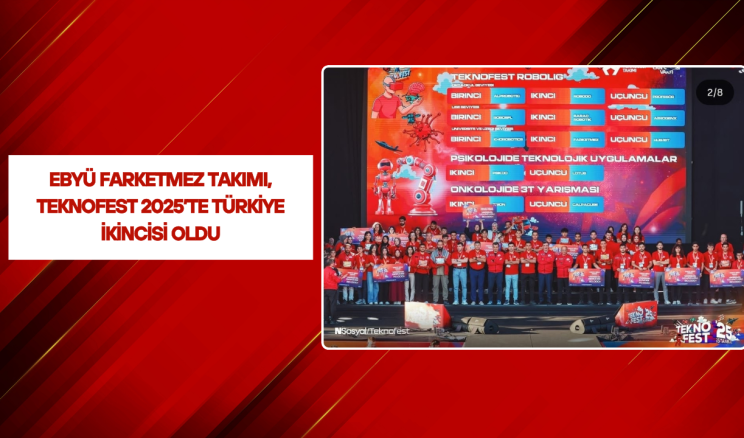 EBYÜ FARKETMEZ Takımı, TEKNOFEST 2025’te Türkiye İkincisi Oldu
