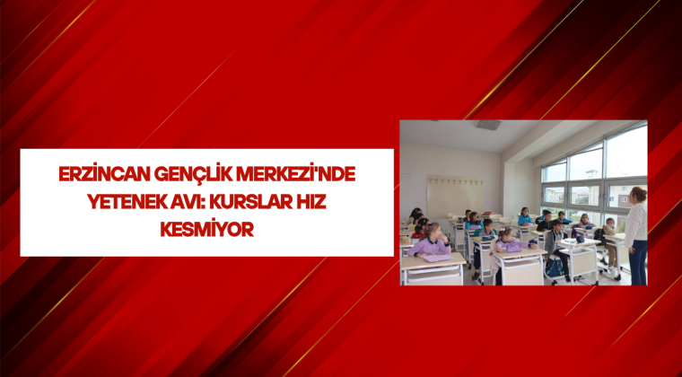 Erzincan Gençlik Merkezi’nde Yetenek Avı: Kurslar Hız Kesmiyor