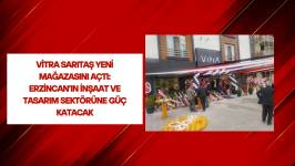 VitrA Sarıtaş Yeni Mağazasını Açtı: Erzincan’ın İnşaat ve Tasarım Sektörüne Güç Katacak