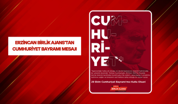Erzincan Birlik Ajans’tan Cumhuriyet Bayramı Mesajı