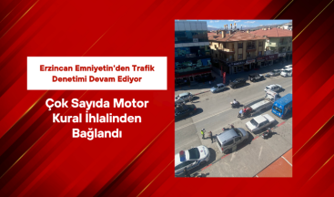 Erzincan Emniyetin’den Trafik Denetimi Devam Ediyor