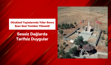 Otlukbeli Yaylalarında Yıllar Sonra Ezan Sesi Yeniden Yükseldi