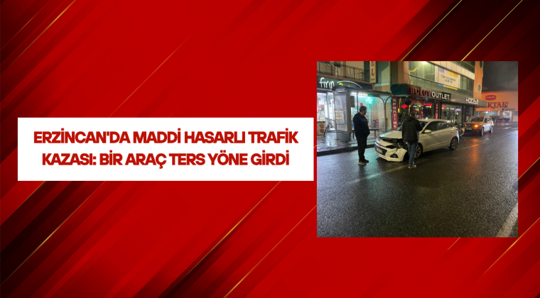 Erzincan’da Maddi Hasarlı Trafik Kazası: Bir Araç Ters Yöne Girdi