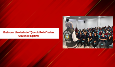 Erzincan Liselerinde “Çocuk Polisi”nden Güvenlik Eğitimi